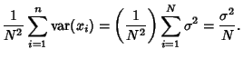 $\displaystyle {1\over N^2}\sum_{i=1}^n \mathop{\rm var}\nolimits (x_i)
= \left({1\over N^2}\right)\sum_{i=1}^N \sigma^2 = {\sigma^2\over N}.$