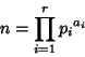 \begin{displaymath}
n=\prod_{i=1}^r {p_i}^{a_i}
\end{displaymath}