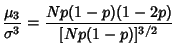 $\displaystyle {\mu_3\over\sigma^3} = {Np(1-p)(1-2p)\over [Np(1-p)]^{3/2}}$