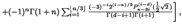 $ \left.{+(-1)^n\Gamma(1+n)\sum_{i=1}^{\left\lfloor{n/3}\right\rfloor } {(-3)^{-...
...(i-d)}({\textstyle{1\over 2}}\sqrt{2}\,)\over\Gamma(d-i+1)\Gamma(i+1)}}\right],$