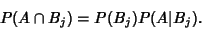 \begin{displaymath}
P(A\cap B_j) = P(B_j)P(A\vert B_j).
\end{displaymath}