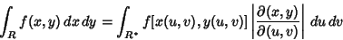 \begin{displaymath}
\int_R f(x,y)\,dx\,dy = \int_{R^*}f[x(u,v),y(u,v)] \left\vert{\partial (x,y)\over\partial (u,v)}\right\vert\,du\,dv
\end{displaymath}