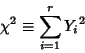 \begin{displaymath}
\chi^2\equiv \sum_{i=1}^r {Y_i}^2
\end{displaymath}