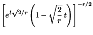 $\displaystyle \left[{e^{t\sqrt{2/r}}\left({1-\sqrt{2\over r}\,t}\right)}\right]^{-r/2}$