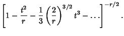 $\displaystyle \left[{1-{t^2\over r}-{1\over 3}\left({2\over r}\right)^{3/2}t^3-\ldots}\right]^{-r/2}.$
