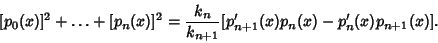 \begin{displaymath}[p_0(x)]^2+\ldots+[p_n(x)]^2={k_n\over k_{n+1}} [p_{n+1}'(x)p_n(x)-p_n'(x)p_{n+1}(x)].
\end{displaymath}