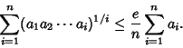 \begin{displaymath}
\sum_{i=1}^n (a_1 a_2\cdots a_i)^{1/i}\leq {e\over n}\sum_{i=1}^n a_i.
\end{displaymath}