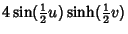 $\displaystyle 4\sin({\textstyle{1\over 2}}u)\sinh({\textstyle{1\over 2}}v)$