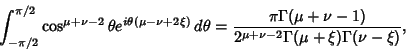 \begin{displaymath}
\int_{-\pi/2}^{\pi/2} \cos ^{\mu+\nu-2}\theta e^{i\theta(\mu...
...(\mu+\nu-1)\over 2^{\mu+\nu-2}\Gamma(\mu+\xi)\Gamma(\nu-\xi)},
\end{displaymath}