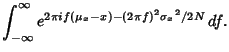 $\displaystyle \int_{-\infty}^\infty e^{2\pi if(\mu_x-x)-(2\pi f)^2{\sigma_x}^2/2N}\,df.$