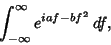 \begin{displaymath}
\int_{-\infty}^\infty e^{iaf-bf^2}\,df,
\end{displaymath}