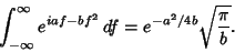 \begin{displaymath}
\int_{-\infty}^\infty e^{iaf-bf^2}\,df = e^{-a^2/4b} \sqrt{\pi\over b}.
\end{displaymath}
