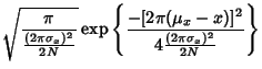 $\displaystyle \sqrt{\pi\over{(2\pi\sigma_x)^2\over 2N}} \mathop{\rm exp}\nolimits \left\{{-[{2\pi(\mu_x-x)]^2}\over {4{(2\pi\sigma_x)^2\over 2N}}}\right\}$