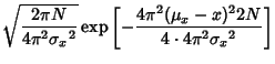 $\displaystyle \sqrt{2\pi N\over 4\pi^2{\sigma_x}^2} \mathop{\rm exp}\nolimits \left[{-{4\pi^2(\mu_x-x)^2 2N\over 4\cdot 4\pi^2{\sigma_x}^2}}\right]$