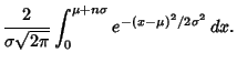 $\displaystyle {2\over\sigma\sqrt{2\pi}} \int_0^{\mu+n\sigma}e^{-(x-\mu)^2/2\sigma^2}\,dx.$