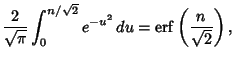 $\displaystyle {2\over\sqrt{\pi}} \int_0^{n/\sqrt{2}} e^{-u^2}\,du = \mathop{\rm erf}\nolimits \left({n\over\sqrt{2}}\right),$