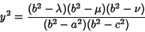 \begin{displaymath}
y^2 = {(b^2-\lambda)(b^2-\mu)(b^2-\nu)\over (b^2-a^2)(b^2-c^2)}
\end{displaymath}