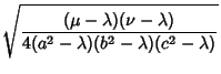 $\displaystyle \sqrt{(\mu-\lambda)(\nu-\lambda)\over 4(a^2-\lambda)(b^2-\lambda) (c^2-\lambda)}$