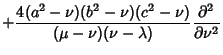 $\displaystyle +{4(a^2-\nu)(b^2-\nu)(c^2-\nu)\over(\mu-\nu)(\nu-\lambda)}{\partial^2\over\partial\nu^2}\hfill$