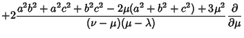 $\displaystyle +2{a^2b^2+a^2c^2+b^2c^2-2\mu(a^2+b^2+c^2)+3\mu^2\over(\nu-\mu)(\mu-\lambda)}{\partial\over\partial\mu}$