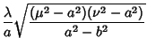 $\displaystyle {\lambda\over a} \sqrt{(\mu^2-a^2)(\nu^2-a^2)\over a^2-b^2}$