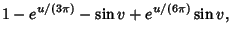 $\displaystyle 1 - e^{u/(3\pi)} - \sin v + e^{u/(6\pi)}\sin v,$