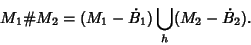 \begin{displaymath}
M_1\char93 M_2 = (M_1-\dot B_1)\bigcup_h (M_2-\dot B_2).
\end{displaymath}
