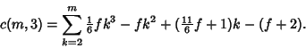 \begin{displaymath}
c(m,3)=\sum_{k=2}^m {\textstyle{1\over 6}} fk^3-fk^2+({\textstyle{11\over 6}}f+1)k-(f+2).
\end{displaymath}