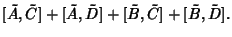 $\displaystyle [\tilde A,\tilde C]+[\tilde A,\tilde D]+[\tilde B,\tilde C]+[\tilde B,\tilde D].$