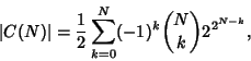 \begin{displaymath}
\vert C(N)\vert = {1\over 2} \sum_{k=0}^N (-1)^k{N\choose k}2^{2^{N-k}},
\end{displaymath}