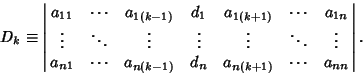 \begin{displaymath}
D_k \equiv \left\vert\matrix{
a_{11} & \cdots & a_{1(k-1)} ...
...{n(k-1)} & d_n & a_{n(k+1)} & \cdots &
a_{nn}\cr}\right\vert.
\end{displaymath}