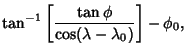 $\displaystyle \tan^{-1}\left[{\tan\phi\over\cos(\lambda-\lambda_0)}\right]-\phi_0,$