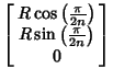 $\displaystyle \left[\begin{array}{c}R\cos\left({\pi\over 2n}\right)\\  R\sin\left({\pi\over 2n}\right)\\  0\end{array}\right]$