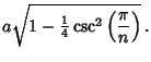 $\displaystyle a\sqrt{1-{\textstyle{1\over 4}}\csc^2\left({\pi\over n}\right)}\,.$