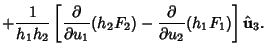 $\displaystyle +{1\over h_1h_2} \left[{{\partial\over \partial u_1}(h_2F_2)- {\partial\over \partial u_2}(h_1F_1)}\right]\hat {\bf u}_3.$