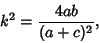 \begin{displaymath}
k^2={4ab\over (a+c)^2},
\end{displaymath}