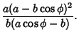 $\displaystyle {a(a-b\cos\phi)^2\over b(a\cos\phi-b)}.$
