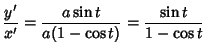 $\displaystyle {y'\over x'}={a\sin t \over a(1-\cos t)}={\sin t\over 1-\cos t}$