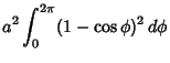 $\displaystyle a^2\int_0^{2\pi} (1-\cos\phi)^2\,d\phi$