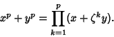 \begin{displaymath}
x^p+y^p=\prod_{k=1}^p (x+\zeta^k y).
\end{displaymath}