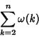 \begin{displaymath}
\sum_{k=2}^n \omega(k)
\end{displaymath}