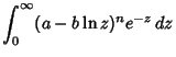 $\displaystyle \int_0^\infty (a-b\ln z)^n e^{-z}\,dz$