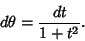 \begin{displaymath}
d\theta={dt\over 1+t^2}.
\end{displaymath}