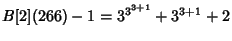 $\displaystyle B[2](266)-1=3^{3^{3+1}}+3^{3+1}+2$