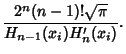 $\displaystyle {2^n(n-1)!\sqrt{\pi}\over H_{n-1}(x_i)H_n'(x_i)}.$