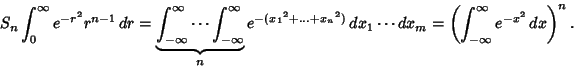 \begin{displaymath}
S_n \int_0^\infty e^{-r^2} r^{n-1}\,dr = \underbrace{\int_{-...
...s dx_m = \left({\int_{-\infty}^\infty e^{-x^2}\, dx}\right)^n.
\end{displaymath}