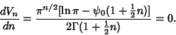 \begin{displaymath}
{dV_n\over dn} = {\pi^{n/2} [\ln\pi-\psi_0(1+{\textstyle{1\over 2}}n)]\over 2\Gamma(1+{\textstyle{1\over 2}}n)}=0.
\end{displaymath}