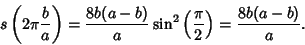 \begin{displaymath}
s\left({2\pi{b\over a}}\right)= {8b(a-b)\over a}\sin^2\left({\pi\over 2}\right)={8b(a-b)\over a}.
\end{displaymath}