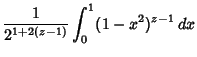 $\displaystyle {1\over 2^{1+2(z-1)}} \int_0^1 (1-x^2)^{z-1}\,dx$