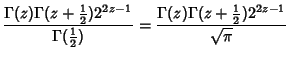 $\displaystyle {\Gamma(z)\Gamma(z+{1\over 2})2^{2z-1}\over\Gamma({1\over 2})} ={\Gamma(z)\Gamma(z+{1\over 2})2^{2z-1}\over\sqrt{\pi}}$